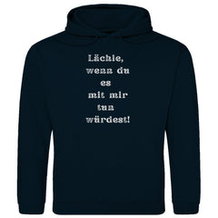 Herren Hoodie "Lächle wenn du es mit mir tun würdest" - Grafikmagie