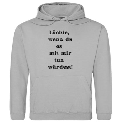 Herren Hoodie "Lächle wenn du es mit mir tun würdest" - Grafikmagie