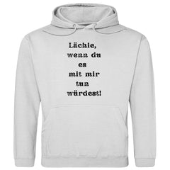 Herren Hoodie "Lächle wenn du es mit mir tun würdest" - Grafikmagie
