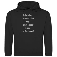 Herren Hoodie "Lächle wenn du es mit mir tun würdest" - Grafikmagie