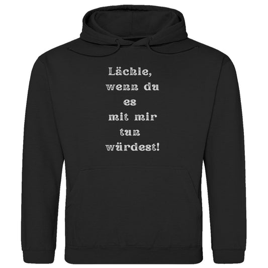 Herren Hoodie "Lächle wenn du es mit mir tun würdest" - Grafikmagie
