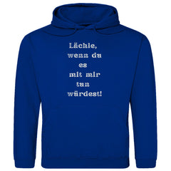 Herren Hoodie "Lächle wenn du es mit mir tun würdest" - Grafikmagie