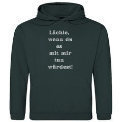 Herren Hoodie "Lächle wenn du es mit mir tun würdest" - Grafikmagie