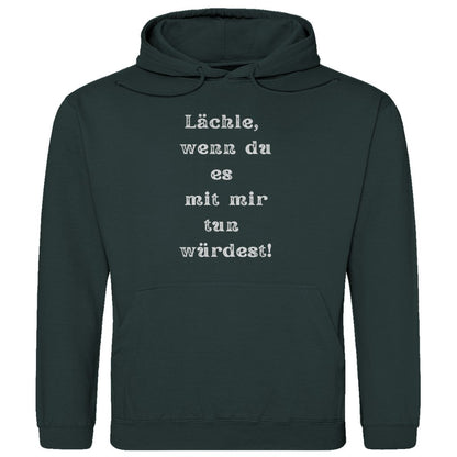 Herren Hoodie "Lächle wenn du es mit mir tun würdest" - Grafikmagie