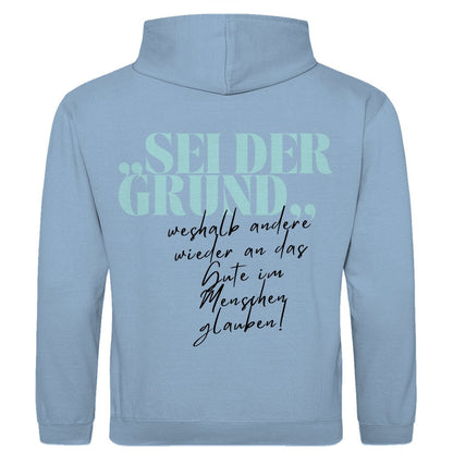 Herren Hoodie "Sei der Grund..." - Grafikmagie