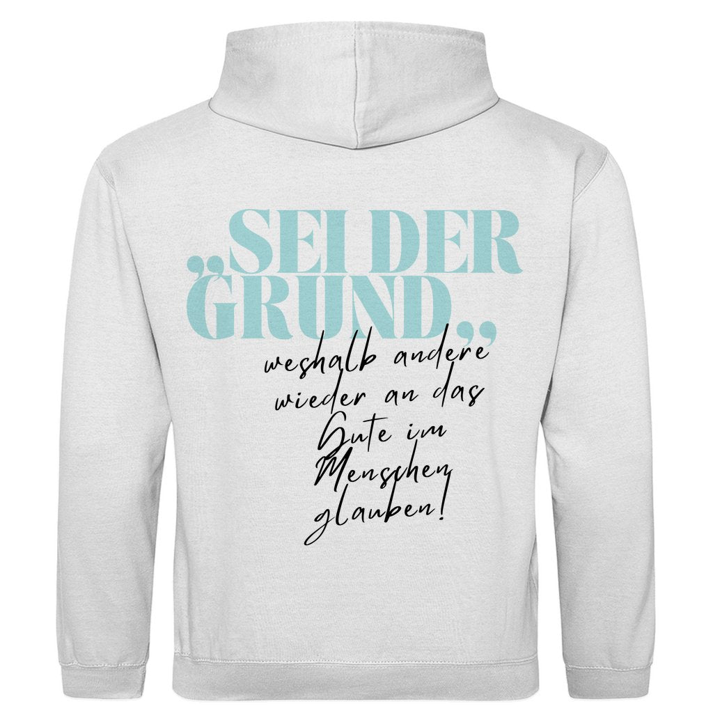 Herren Hoodie "Sei der Grund..." - Grafikmagie