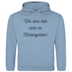 Herren Hoodie "Wir sind hier nicht im Kindergarten" - Grafikmagie