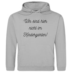 Herren Hoodie "Wir sind hier nicht im Kindergarten" - Grafikmagie