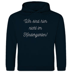 Herren Hoodie "Wir sind hier nicht im Kindergarten" - Grafikmagie