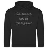 Herren Hoodie "Wir sind hier nicht im Kindergarten" - Grafikmagie