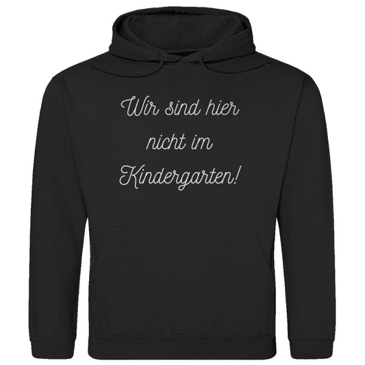 Herren Hoodie "Wir sind hier nicht im Kindergarten" - Grafikmagie