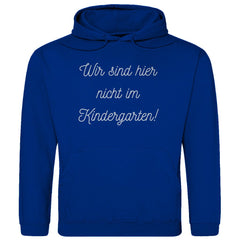 Herren Hoodie "Wir sind hier nicht im Kindergarten" - Grafikmagie