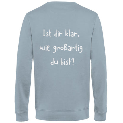 Herren Sweatshirt "Ist dir klar wie großartig du bist?" - Grafikmagie