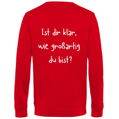 Herren Sweatshirt "Ist dir klar wie großartig du bist?" - Grafikmagie