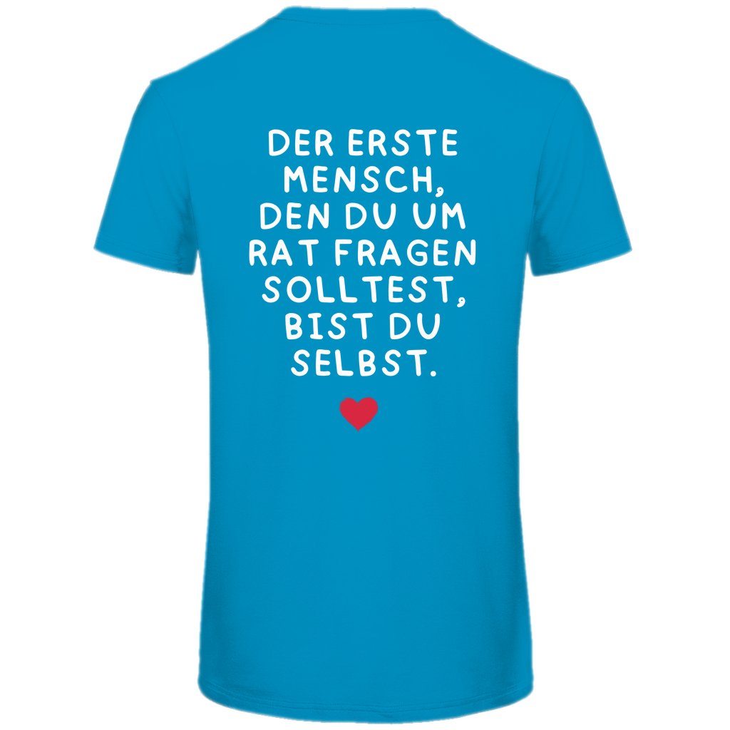 Herren T-Shirt "Der erste Mensch den du um Rat fragen solltest," - Grafikmagie