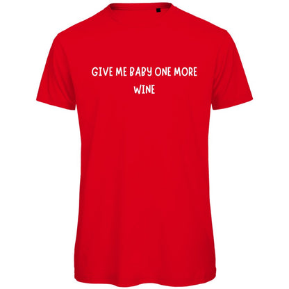 Herren T-Shirt "Give me Baby one more Wine" - Grafikmagie