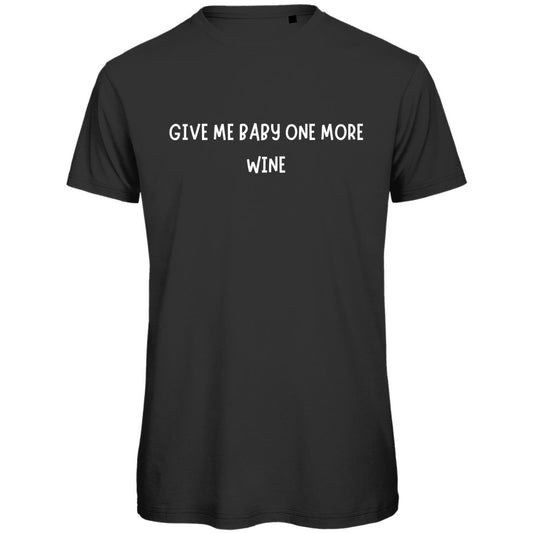 Herren T-Shirt "Give me Baby one more Wine" - Grafikmagie