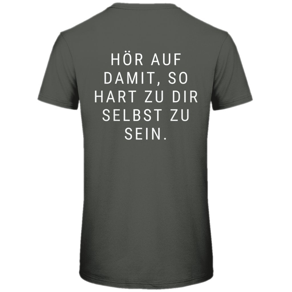 Herren T-Shirt "Hör auf damit, so hart zu dir selbst zu sein" - Grafikmagie