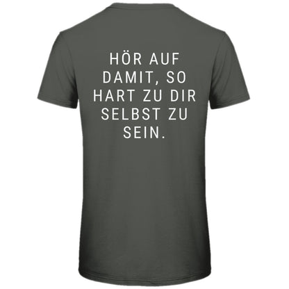 Herren T-Shirt "Hör auf damit, so hart zu dir selbst zu sein" - Grafikmagie