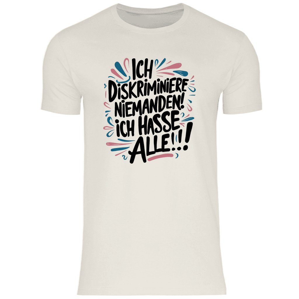 Herren T-Shirt "Ich diskriminiere niemanden..." - Grafikmagie