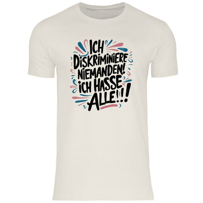 Herren T-Shirt "Ich diskriminiere niemanden..." - Grafikmagie