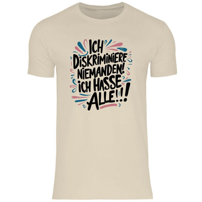 Herren T-Shirt "Ich diskriminiere niemanden..." - Grafikmagie