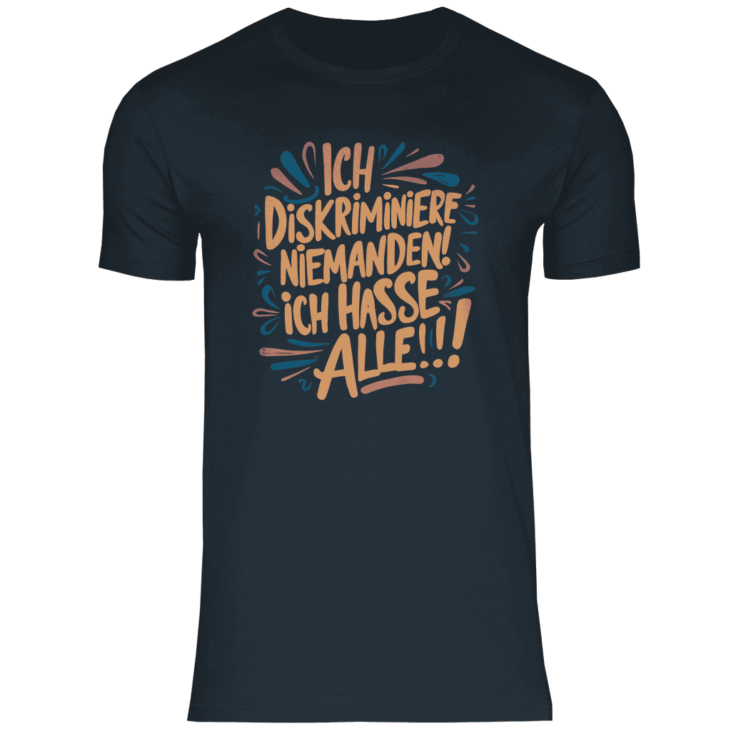 Herren T-Shirt "Ich diskriminiere niemanden..." - Grafikmagie