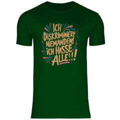 Herren T-Shirt "Ich diskriminiere niemanden..." - Grafikmagie