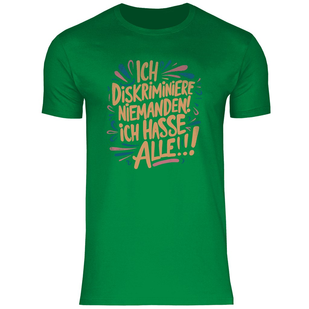 Herren T-Shirt "Ich diskriminiere niemanden..." - Grafikmagie