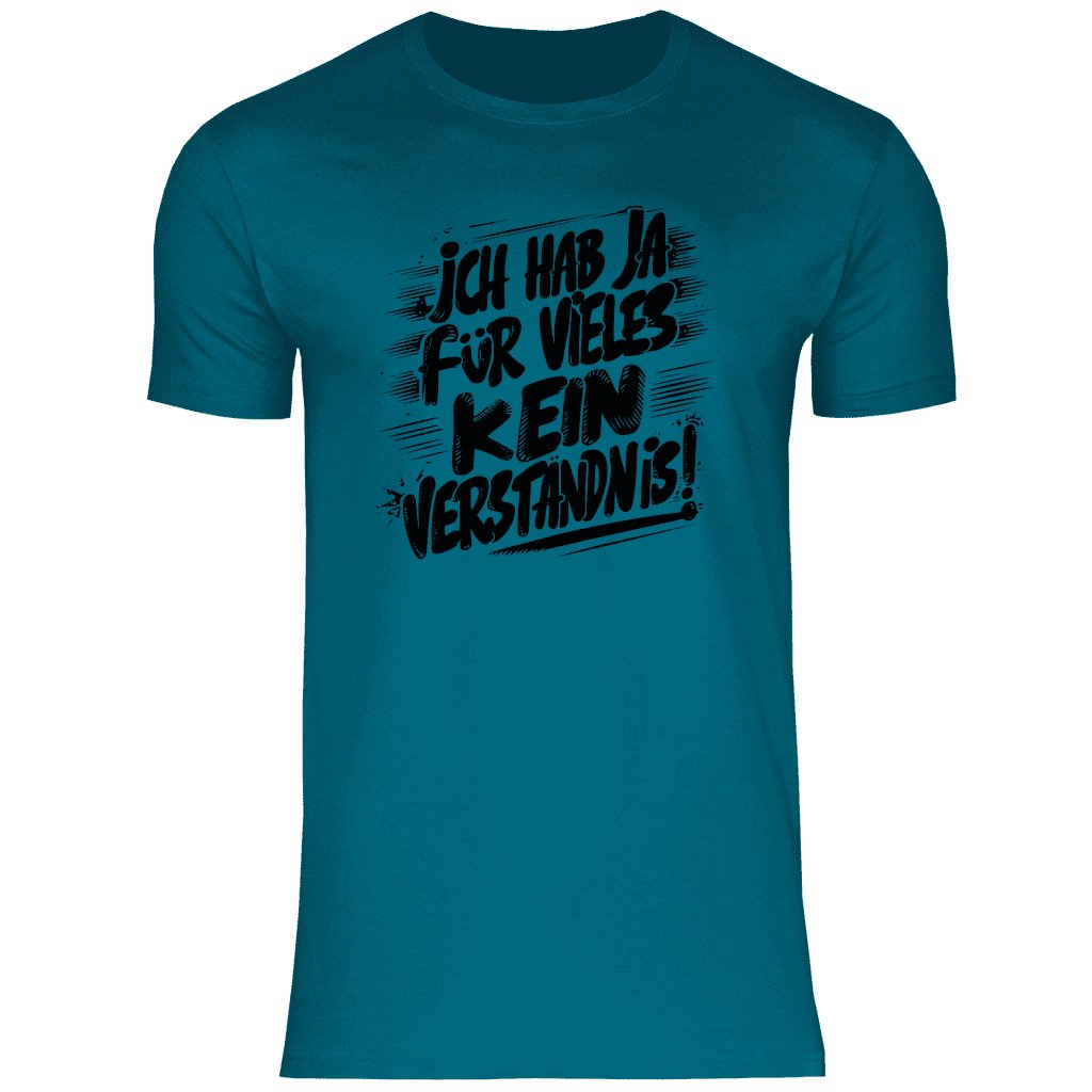 Herren T-Shirt "Ich habe ja für vieles kein Verständnis..." - Grafikmagie