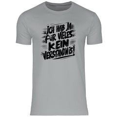 Herren T-Shirt "Ich habe ja für vieles kein Verständnis..." - Grafikmagie