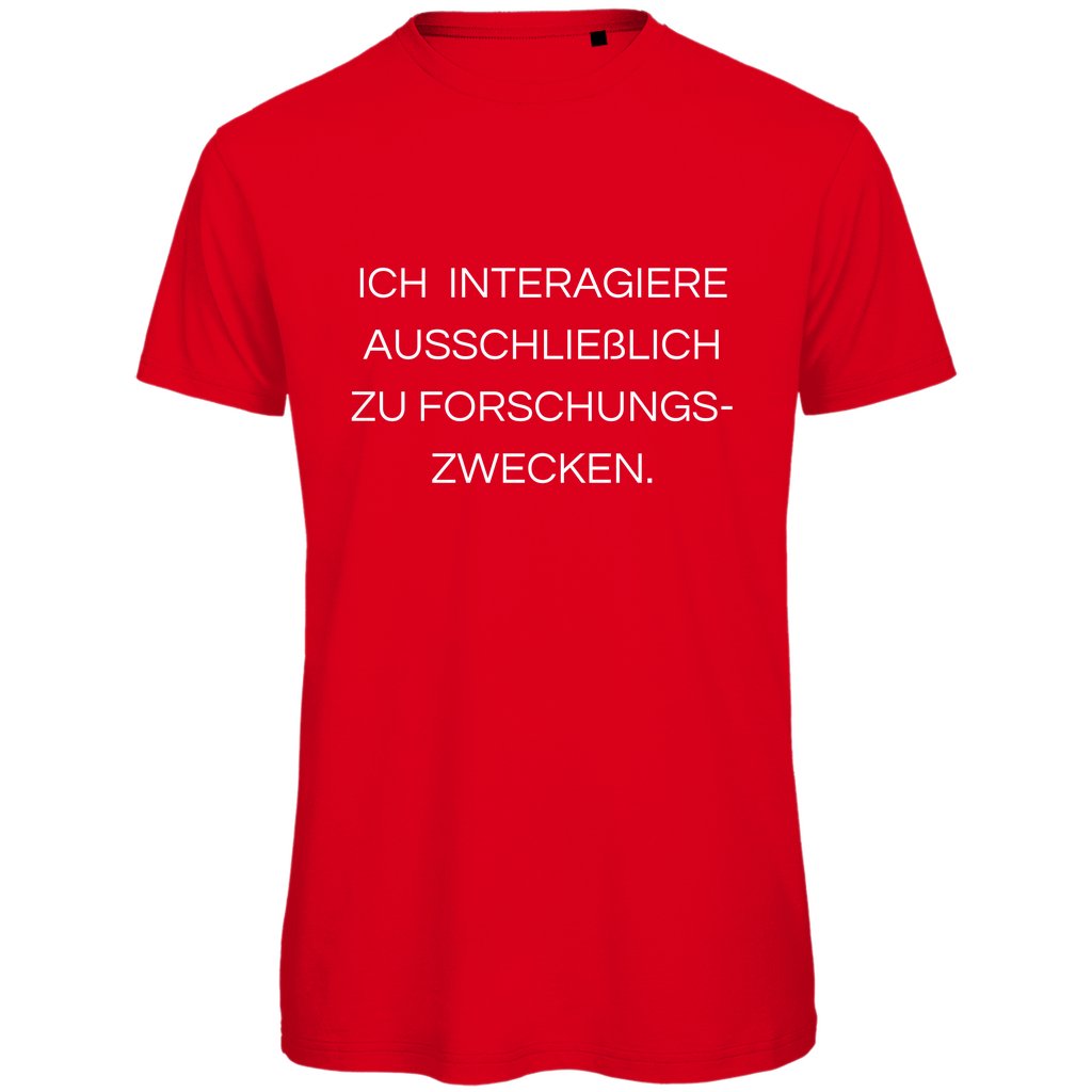 Herren T-Shirt "Ich interagiere ausschließlich zu Forschungszwecke" - Grafikmagie