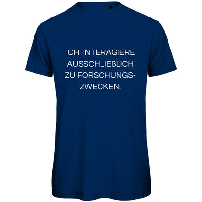 Herren T-Shirt "Ich interagiere ausschließlich zu Forschungszwecke" - Grafikmagie