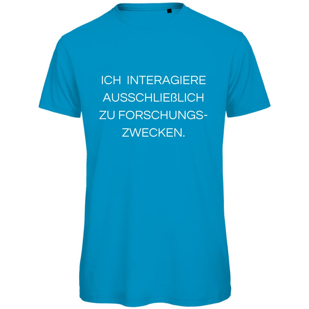 Herren T-Shirt "Ich interagiere ausschließlich zu Forschungszwecke" - Grafikmagie