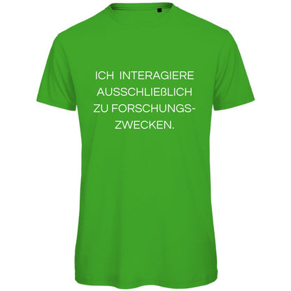 Herren T-Shirt "Ich interagiere ausschließlich zu Forschungszwecke" - Grafikmagie