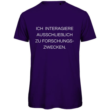 Herren T-Shirt "Ich interagiere ausschließlich zu Forschungszwecke" - Grafikmagie