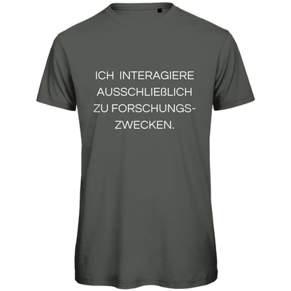 Herren T-Shirt "Ich interagiere ausschließlich zu Forschungszwecke" - Grafikmagie