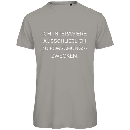 Herren T-Shirt "Ich interagiere ausschließlich zu Forschungszwecke" - Grafikmagie