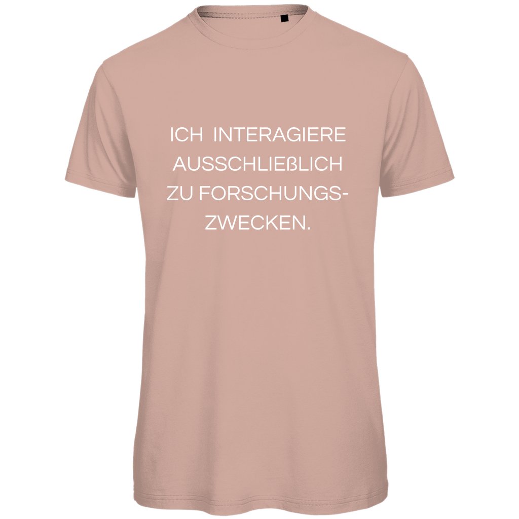 Herren T-Shirt "Ich interagiere ausschließlich zu Forschungszwecke" - Grafikmagie