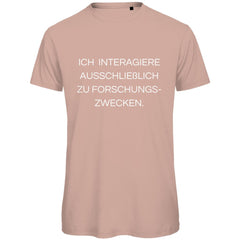 Herren T-Shirt "Ich interagiere ausschließlich zu Forschungszwecke" - Grafikmagie