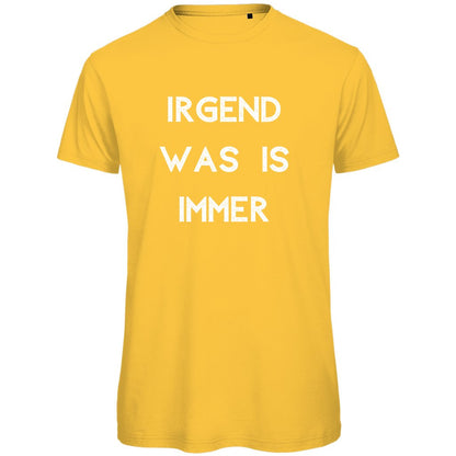 Herren T-Shirt "Irgendwas is immer" - Grafikmagie
