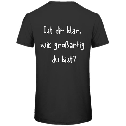 Herren T-Shirt "Ist dir klar wie Großartig du bist?" - Grafikmagie