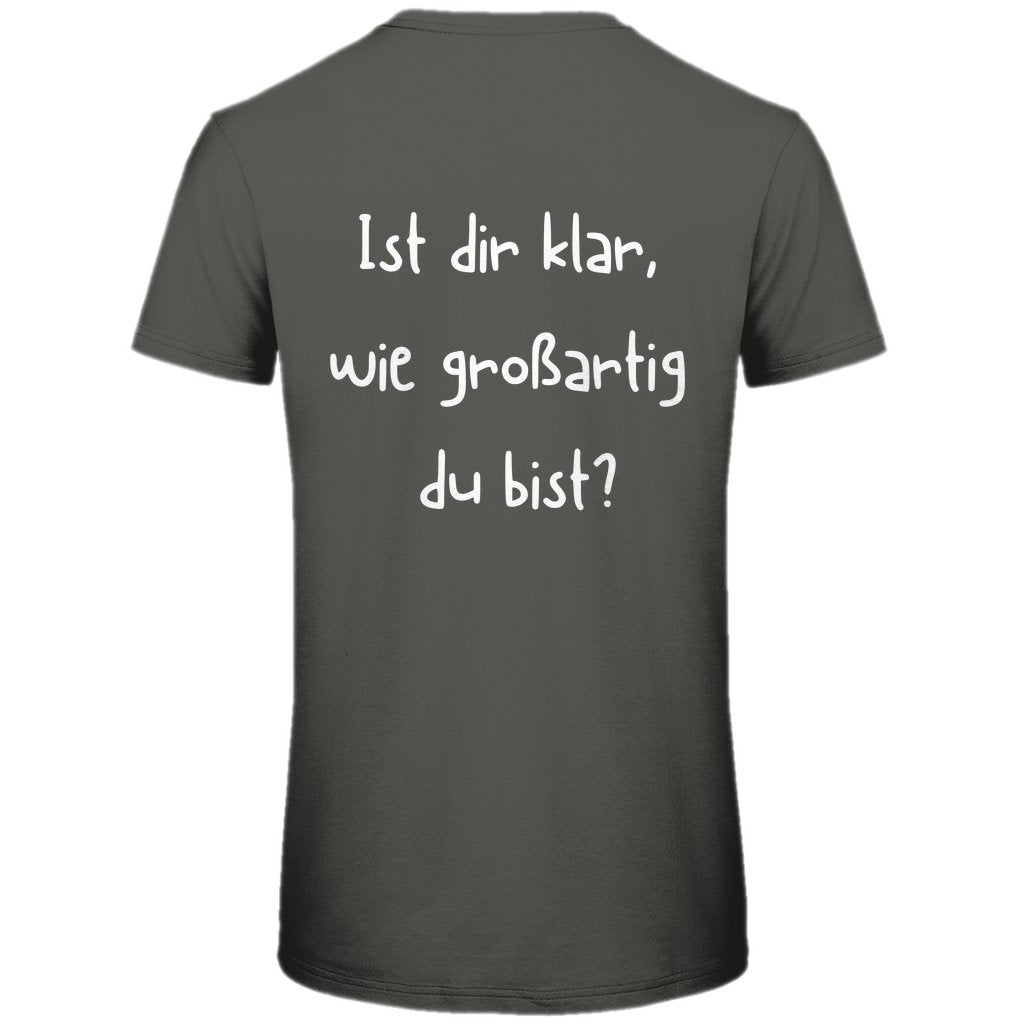 Herren T-Shirt "Ist dir klar wie Großartig du bist?" - Grafikmagie