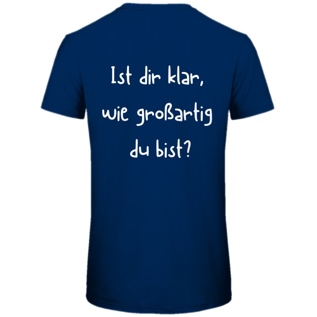 Herren T-Shirt "Ist dir klar wie Großartig du bist?" - Grafikmagie