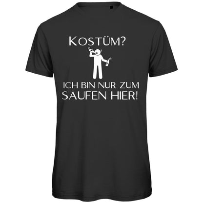 Herren T-Shirt "Kostüm? Ich bin nur zum Saufen hier" - Grafikmagie