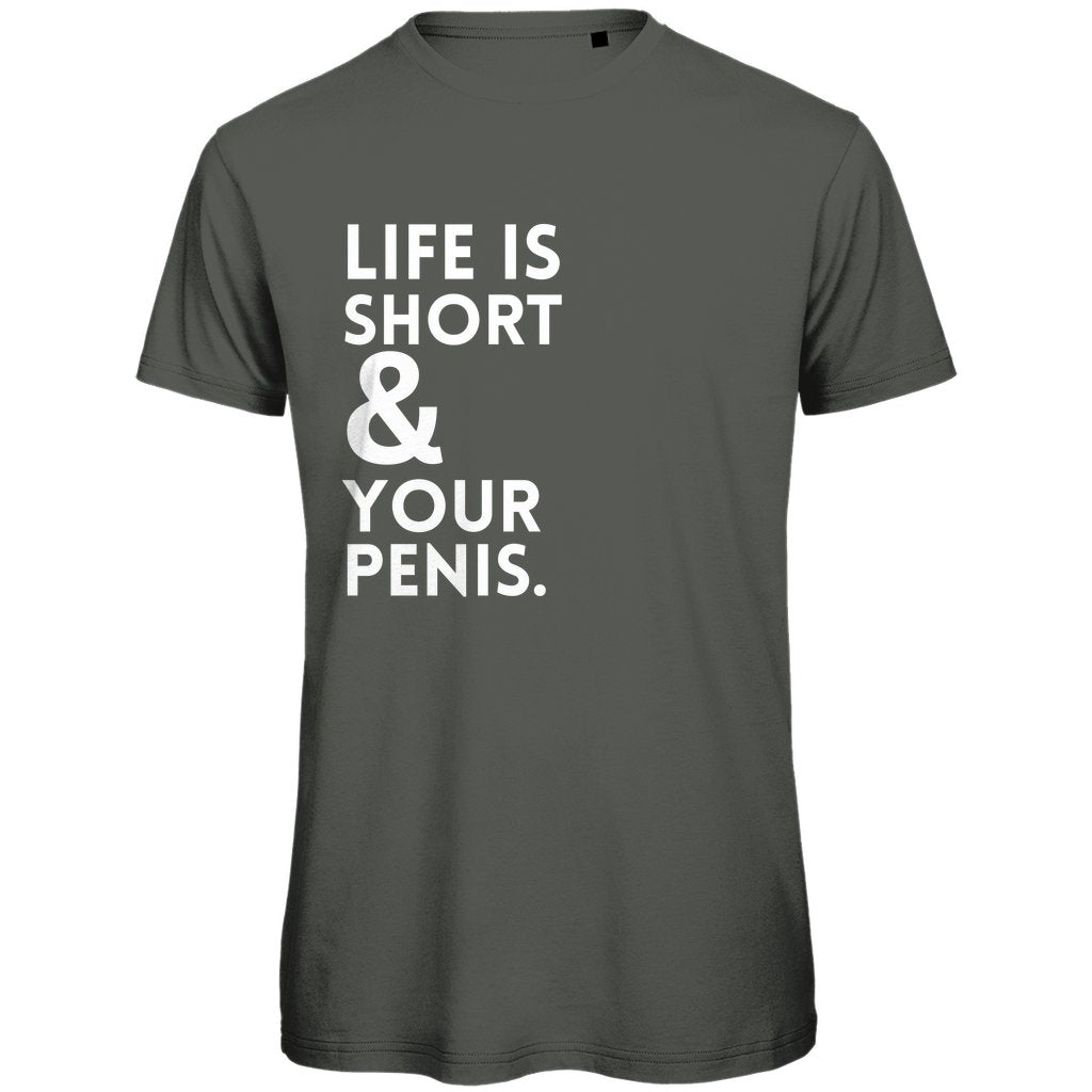 Herren T-Shirt "Life is short & your Penis" - Grafikmagie