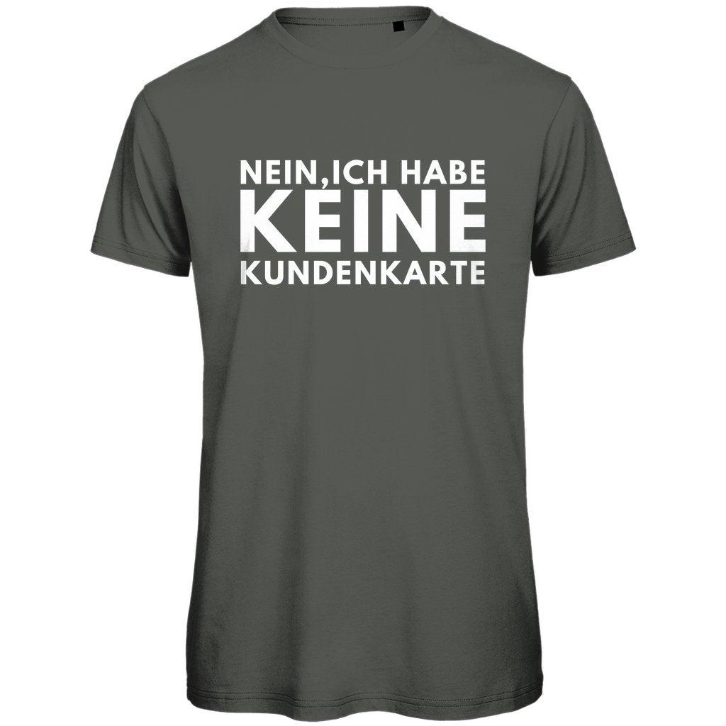 Herren T-Shirt "Nein ich habe keine Kundenkarte" - Grafikmagie