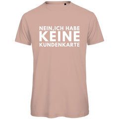 Herren T-Shirt "Nein ich habe keine Kundenkarte" - Grafikmagie