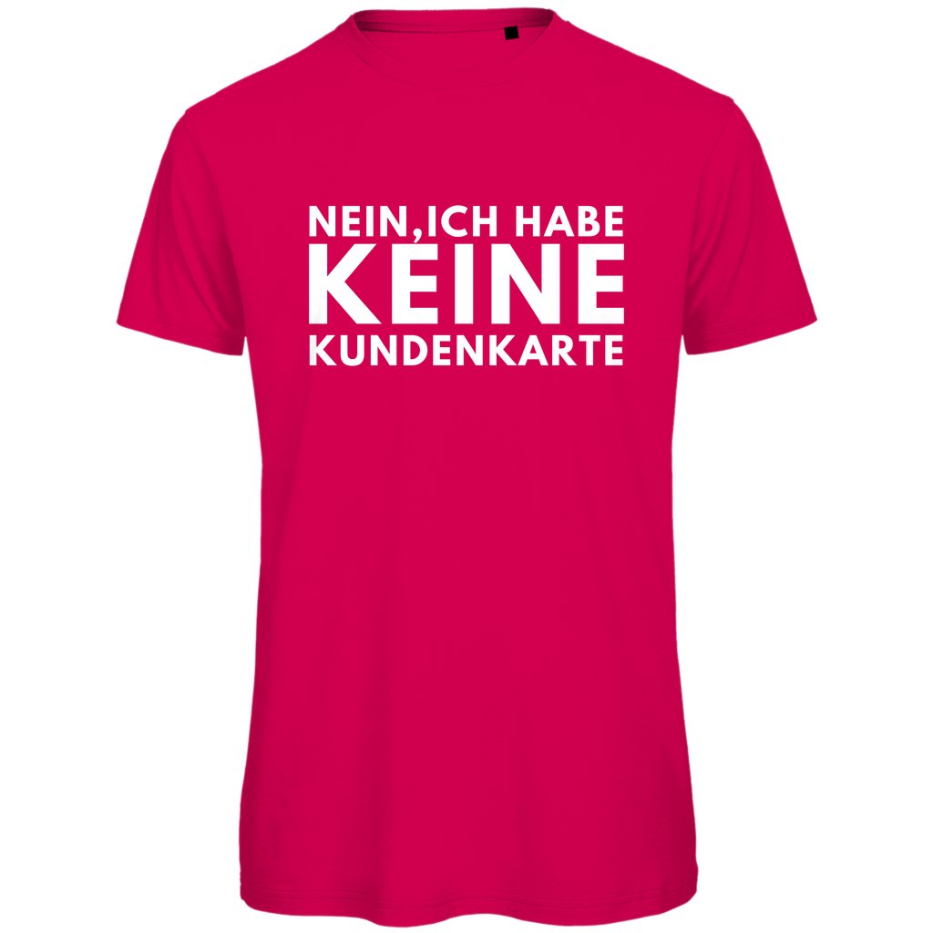 Herren T-Shirt "Nein ich habe keine Kundenkarte" - Grafikmagie