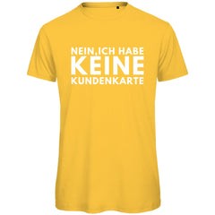 Herren T-Shirt "Nein ich habe keine Kundenkarte" - Grafikmagie